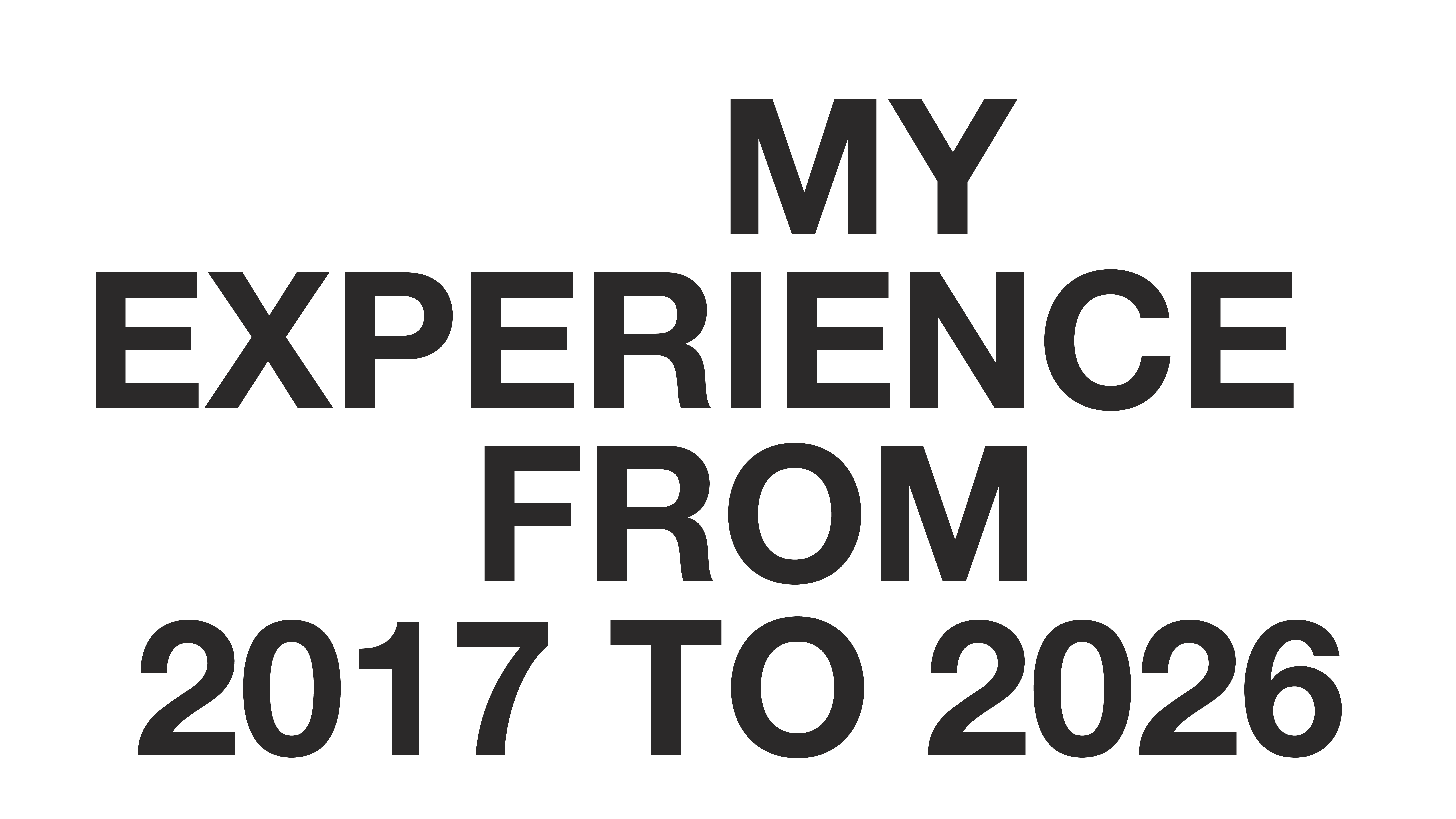 My experience from 2017 to 2026